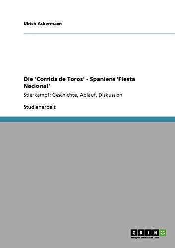 Imagen de archivo de Stierkampf: Die 'Corrida de Toros' - Spaniens 'Fiesta Nacional': Geschichte, Ablauf, Diskussion (German Edition) a la venta por GF Books, Inc.