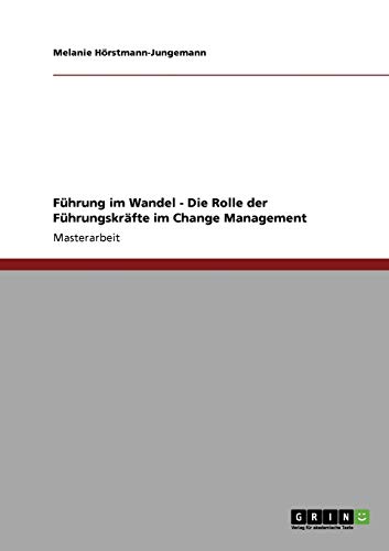 Imagen de archivo de Fhrung im Wandel. Die Rolle der Fhrungskrfte im Change Management (German Edition) a la venta por Mispah books