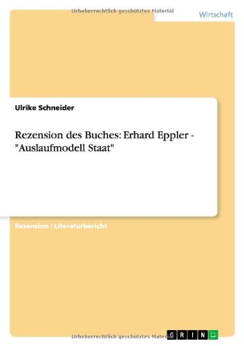 Rezension des Buches: Erhard Eppler - "Auslaufmodell Staat" (German Edition) (9783640325399) by Schneider, Ulrike