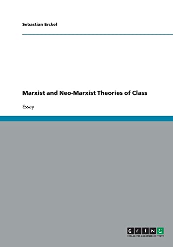 9783640325931: Marxist and Neo-Marxist Theories of Class