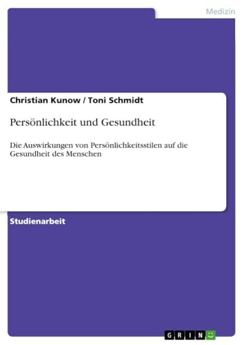 Immagine dell'editore per Pers�nlichkeit und Gesundheit: Die Auswirkungen von Pers�nlichkeitsstilen auf die Gesundheit des Menschen (German Edition) venduto da California Books