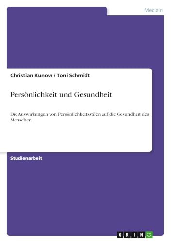 Stock image for Pers�nlichkeit und Gesundheit: Die Auswirkungen von Pers�nlichkeitsstilen auf die Gesundheit des Menschen (German Edition) for sale by California Books