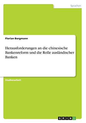 9783640330867: Herausforderungen an die chinesische Bankenreform und die Rolle auslndischer Banken (German Edition)