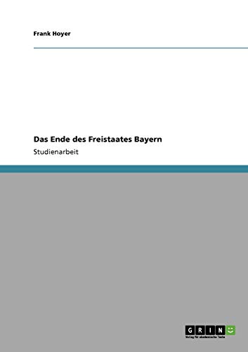 9783640331048: Das Ende des Freistaates Bayern (German Edition)