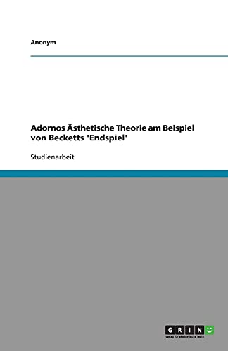 9783640335893: Adornos sthetische Theorie am Beispiel von Becketts 'Endspiel'