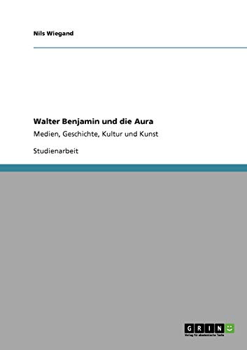Stock image for Walter Benjamin und die Aura: Medien, Geschichte, Kultur und Kunst (German Edition) for sale by dsmbooks