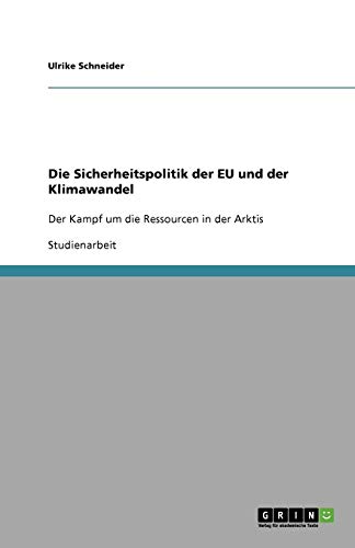 Die Sicherheitspolitik der EU und der Klimawandel (German Edition) (9783640338276) by Schneider, Ulrike
