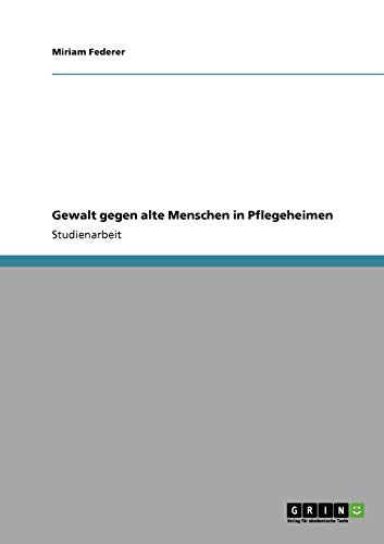 Stock image for Gewalt gegen alte Menschen in Pflegeheimen for sale by medimops