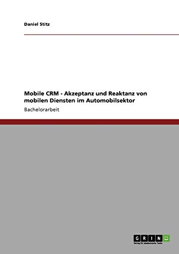 9783640345564: Mobile CRM - Akzeptanz und Reaktanz von mobilen Diensten im Automobilsektor
