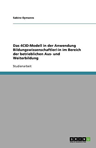 9783640351046: Das 4CID-Modell in der Anwendung Bildungswissenschaftler/-in im Bereich der betrieblichen Aus- und Weiterbildung