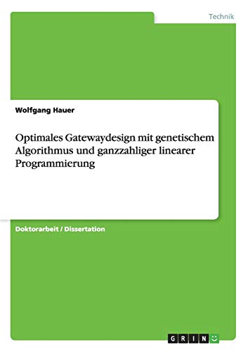 9783640352920: Optimales Gatewaydesign mit genetischem Algorithmus und ganzzahliger linearer Programmierung (German Edition)