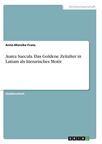 Beispielbild fr Aurea Saecula. Das Goldene Zeitalter in Latium als literarisches Motiv zum Verkauf von medimops