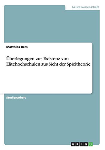 Überlegungen zur Existenz von Elitehochschulen aus Sicht der Spieltheorie