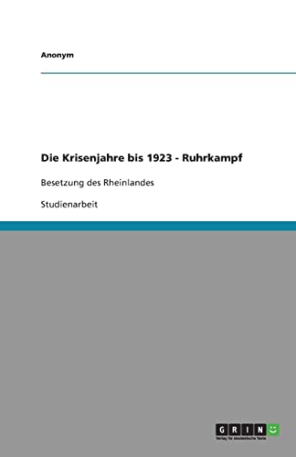 Die Krisenjahre bis 1923 - Ruhrkampf : Besetzung des Rheinlandes - Anonym