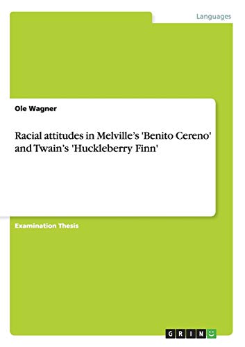 9783640363322: Racial attitudes in Melville's 'Benito Cereno' and Twain's 'Huckleberry Finn'