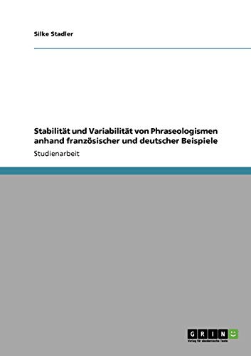 Imagen de archivo de Stabilitt und Variabilitt von Phraseologismen anhand franzsischer und deutscher Beispiele a la venta por Buchpark