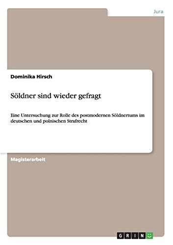 9783640374571: Sldner sind wieder gefragt: Eine Untersuchung zur Rolle des postmodernen Sldnertums im deutschen und polnischen Strafrecht