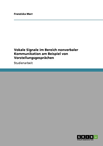 9783640378685: Vokale Signale im Bereich nonverbaler Kommunikation am Beispiel von Vorstellungsgesprchen