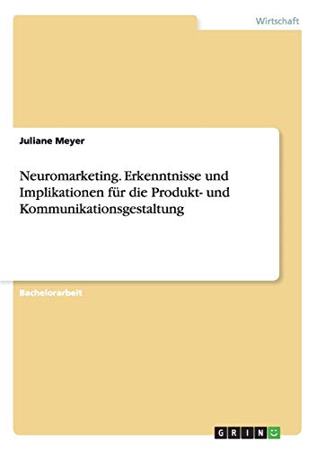 Beispielbild fr Neuromarketing. Erkenntnisse und Implikationen fr die Produkt- und Kommunikationsgestaltung zum Verkauf von Buchpark