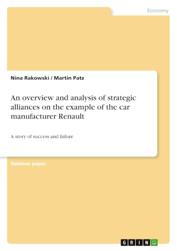 Stock image for An overview and analysis of strategic alliances on the example of the car manufacturer Renault: A story of success and failure