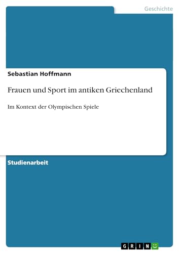 9783640410842: Frauen und Sport im antiken Griechenland: Im Kontext der Olympischen Spiele (German Edition)