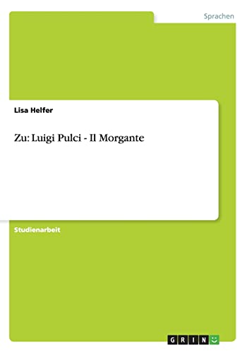 9783640411115: Zu: Luigi Pulci - Il Morgante