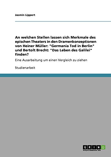 Beispielbild fr An welchen Stellen lassen sich Merkmale des epischen Theaters in den Dramenkonzeptionen von Heiner Mller: "Germania Tod in Berlin" und Bertolt . Ausarbeitung um einen Vergleich zu ziehen zum Verkauf von medimops