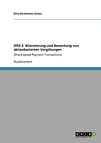 9783640413416: IFRS 2- Bilanzierung und Bewertung von aktienbasierten Vergtungen: (Share-based Payment Transactions)