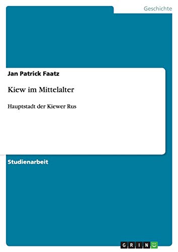 Stock image for Kiew im Mittelalter: Hauptstadt der Kiewer Rus (German Edition) for sale by Books Unplugged