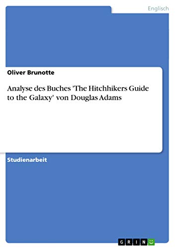 Stock image for Analyse des Buches 'The Hitchhikers Guide to the Galaxy' von Douglas Adams (German Edition) for sale by Phatpocket Limited