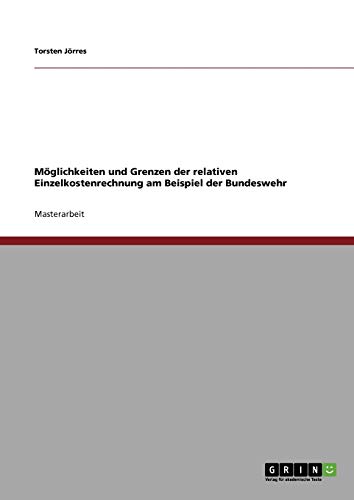 Imagen de archivo de Mglichkeiten und Grenzen der relativen Einzelkostenrechnung am Beispiel der Bundeswehr (German Edition) a la venta por Mispah books