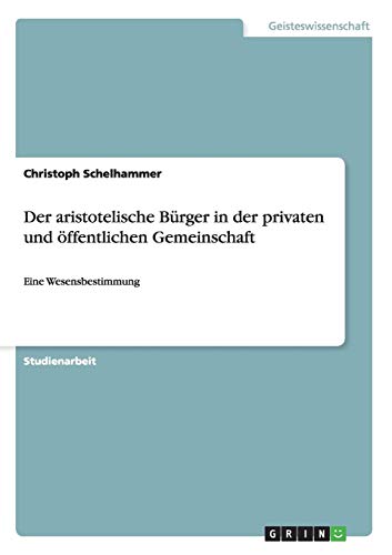 Der Aristotelische Burger in Der Privaten Und Offentlichen Gemeinschaft - Christoph Schelhammer