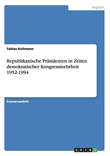 9783640425075: Republikanische Prsidenten in Zeiten demokratischer Kongressmehrheit 1952-1994