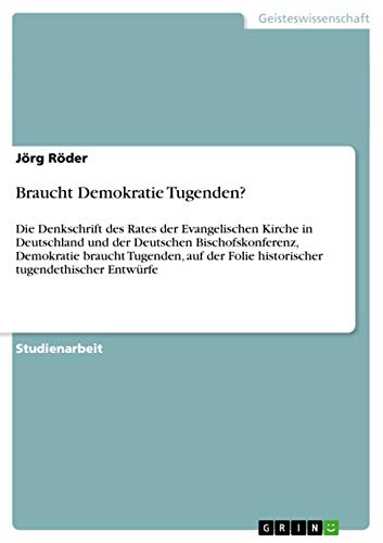 9783640430956: Braucht Demokratie Tugenden?: Die Denkschrift des Rates der Evangelischen Kirche in Deutschland und der Deutschen Bischof