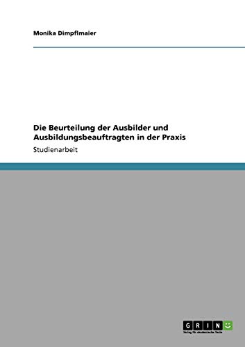 Stock image for Die Beurteilung der Ausbilder und Ausbildungsbeauftragten in der Praxis for sale by Buchpark