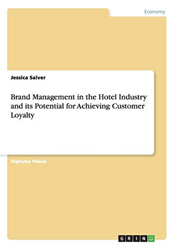 9783640445516: Brand Management in the Hotel Industry and its Potential for Achieving Customer Loyalty