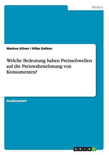 9783640446179: Welche Bedeutung haben Preisschwellen auf die Preiswahrnehmung von Konsumenten? (German Edition)