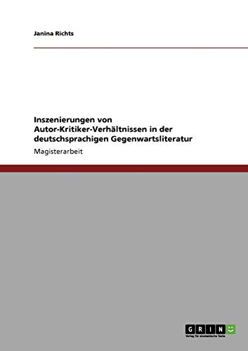 Stock image for Inszenierungen von Autor-Kritiker-Verhltnissen in der deutschsprachigen Gegenwartsliteratur (German Edition) for sale by ALLBOOKS1