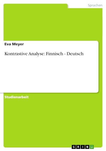 Kontrastive Analyse: Finnisch - Deutsch (German Edition) (9783640459841) by Meyer, Eva