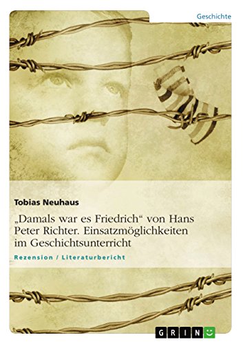 9783640461738: "Damals war es Friedrich" von Hans Peter Richter. Einsatzmglichkeiten im Geschichtsunterricht (German Edition)