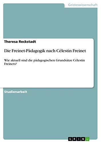 9783640466122: Die Freinet-Pdagogik nach Clestin Freinet: Wie aktuell sind die pdagogischen Grundstze Clestin Freinets?