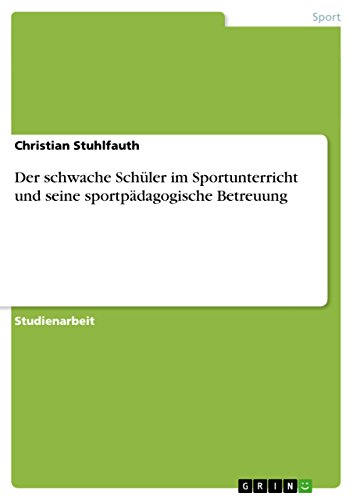 9783640468751: Der schwache Schler im Sportunterricht und seine sportpdagogische Betreuung