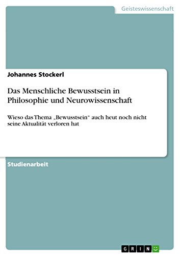 9783640470983: Das Menschliche Bewusstsein in Philosophie und Neurowissenschaft: Wieso das Thema „Bewusstsein