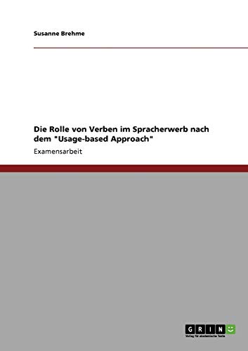 Stock image for Die Rolle von Verben im Spracherwerb nach dem "Usage-based Approach" (German Edition) for sale by dsmbooks