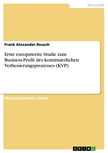 Stock image for Erste europaweite Studie zum Business-Profit des kontinuierlichen Verbesserungsprozesses (KVP) (German Edition) for sale by Mispah books