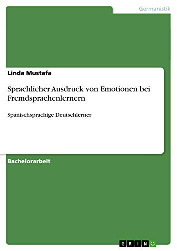 9783640502592: Sprachlicher Ausdruck von Emotionen bei Fremdsprachenlernern: Spanischsprachige Deutschlerner