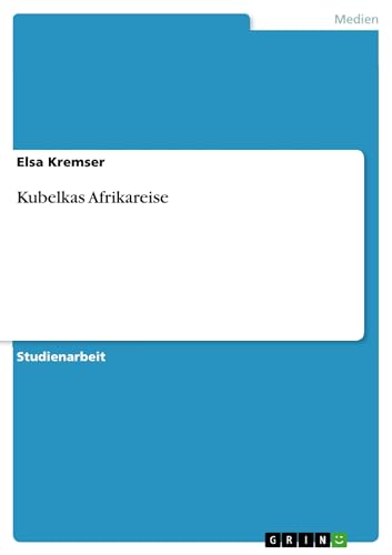 9783640505418: Kubelkas Afrikareise (German Edition)