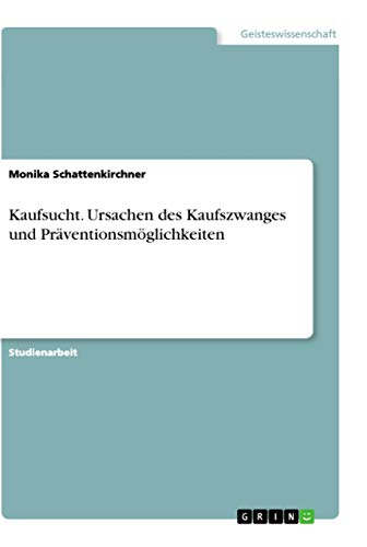 9783640527717: Kaufsucht. Ursachen des Kaufszwanges und Prventionsmglichkeiten (German Edition)