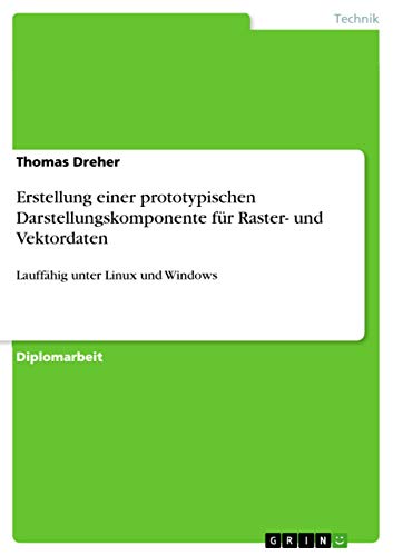 Stock image for Erstellung Einer Prototypischen Darstellungskomponente Fur Raster- Und Vektordaten for sale by Books Puddle