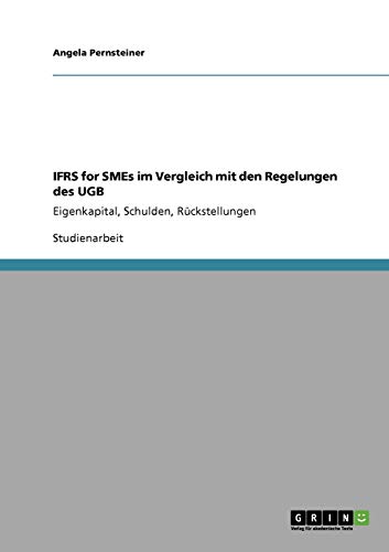 9783640550999: IFRS for SMEs im Vergleich mit den Regelungen des UGB: Eigenkapital, Schulden, Rckstellungen (German Edition)